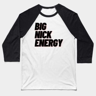 Big Nick Energy Baseball T-Shirt